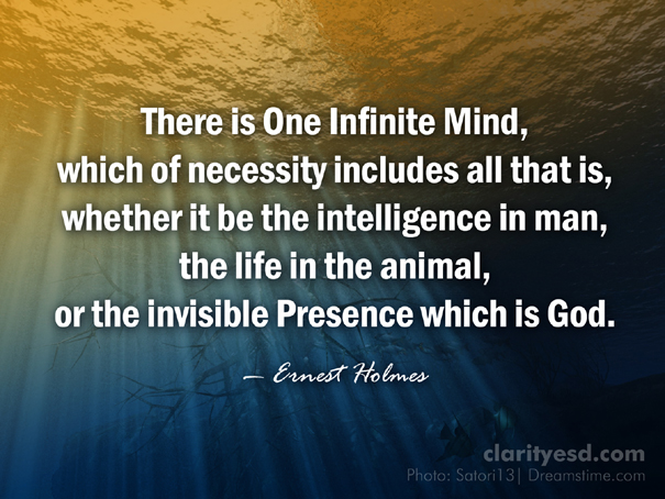 There is One Infinite Mind, which of necessity includes all that is, whether it be the intelligence in man, the life in the animal, or the invisible Presence which is God.